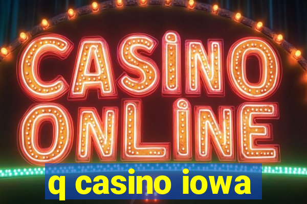 q casino iowa