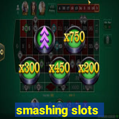 smashing slots