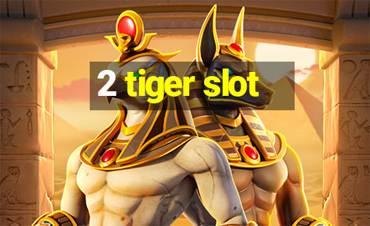 2 tiger slot