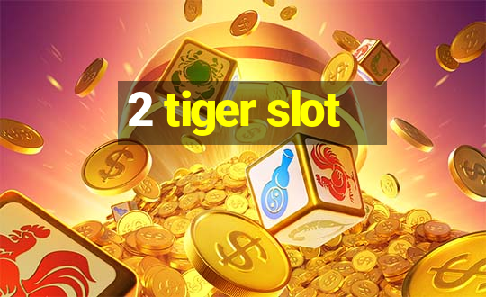 2 tiger slot