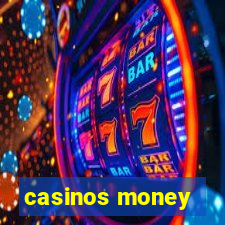 casinos money