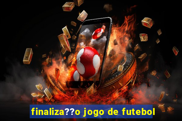 finaliza??o jogo de futebol