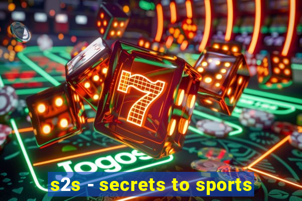 s2s - secrets to sports