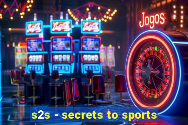 s2s - secrets to sports