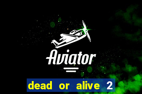 dead or alive 2 slot demo bonus buy