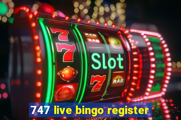 747 live bingo register