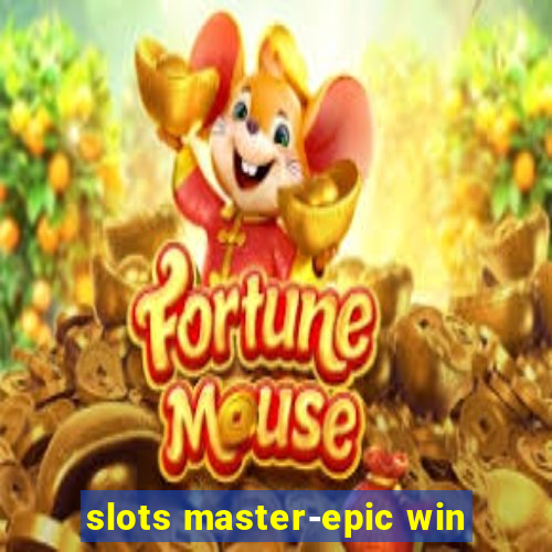 slots master-epic win