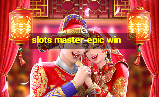 slots master-epic win