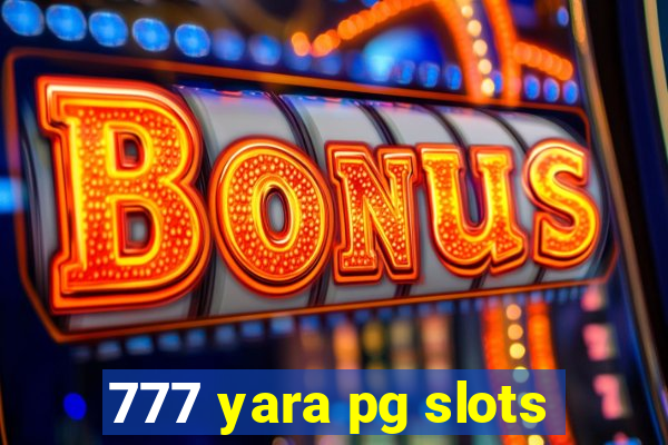 777 yara pg slots