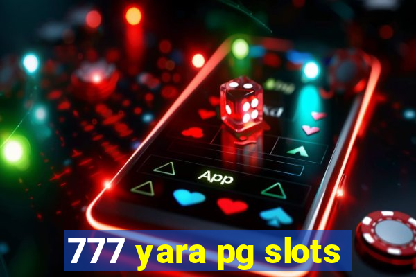 777 yara pg slots