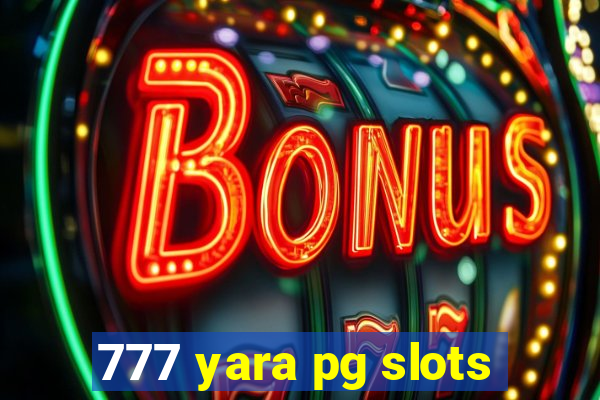 777 yara pg slots