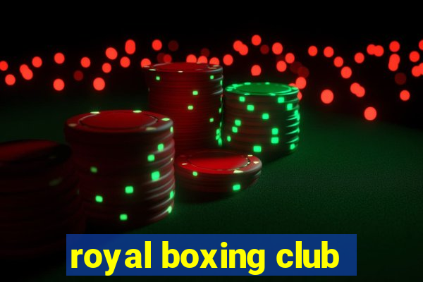 royal boxing club