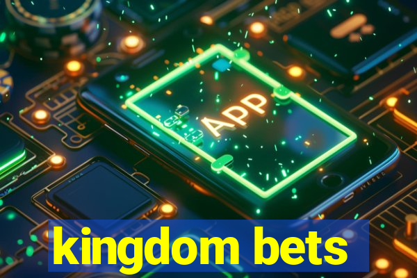 kingdom bets