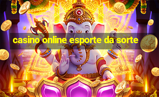 casino online esporte da sorte