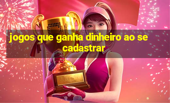 jogos que ganha dinheiro ao se cadastrar