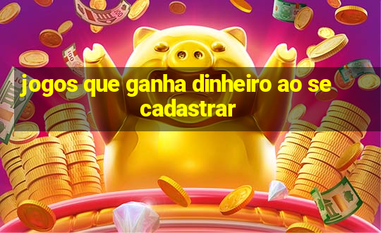 jogos que ganha dinheiro ao se cadastrar