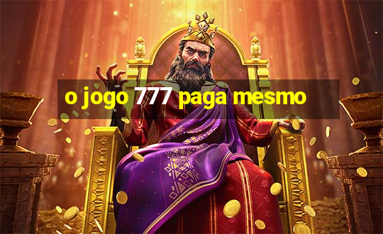 o jogo 777 paga mesmo