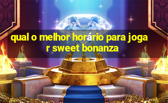 qual o melhor horário para jogar sweet bonanza