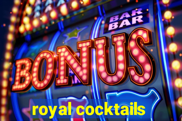 royal cocktails