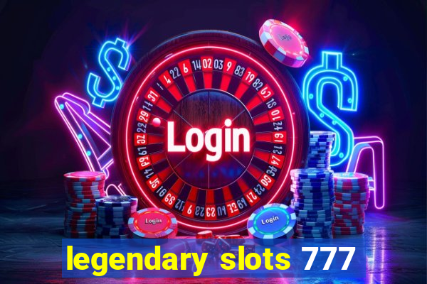 legendary slots 777