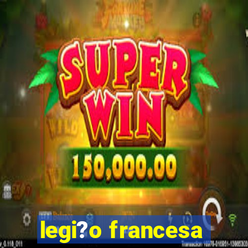 legi?o francesa