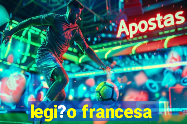 legi?o francesa