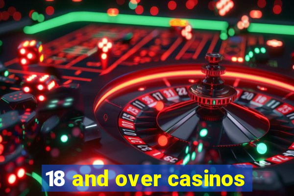 18 and over casinos