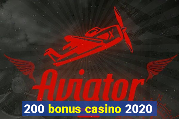 200 bonus casino 2020