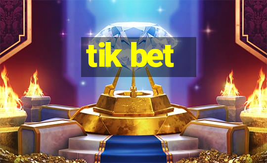 tik bet