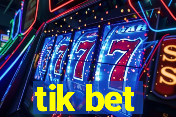 tik bet