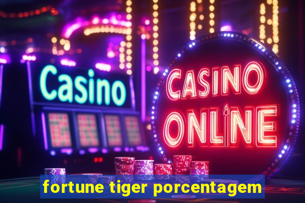 fortune tiger porcentagem