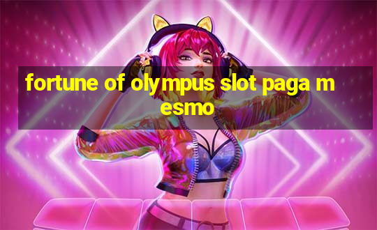 fortune of olympus slot paga mesmo