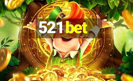 521 bet