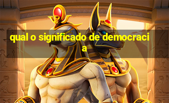 qual o significado de democracia