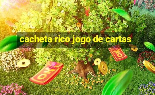 cacheta rico jogo de cartas