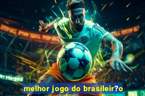 melhor jogo do brasileir?o