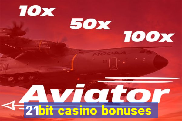 21bit casino bonuses