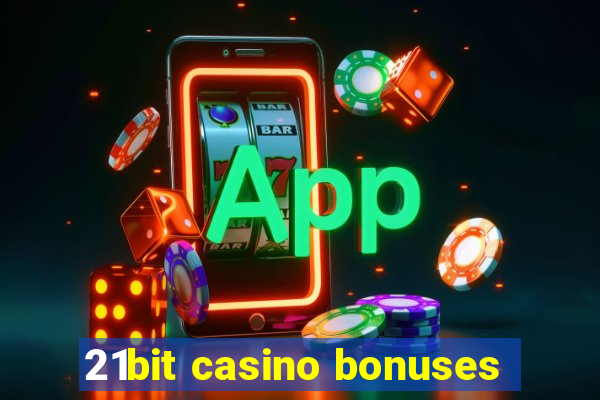 21bit casino bonuses