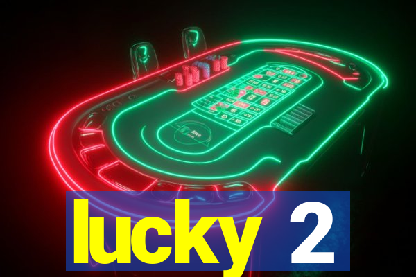 lucky 2