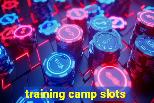 training camp slots