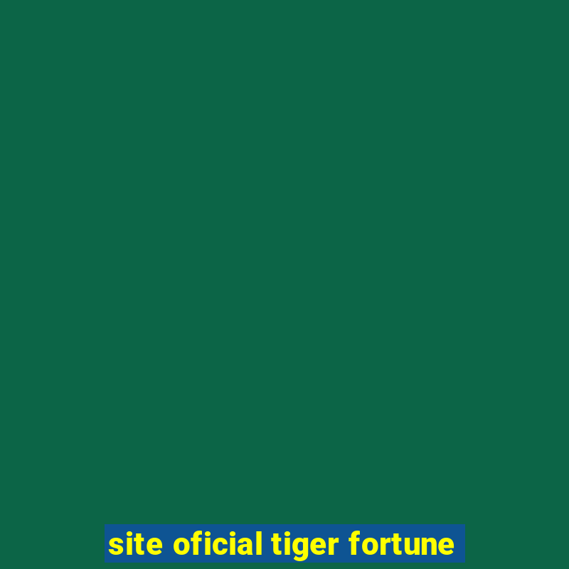 site oficial tiger fortune