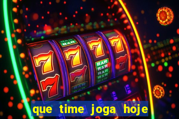 que time joga hoje ao vivo