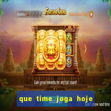 que time joga hoje ao vivo