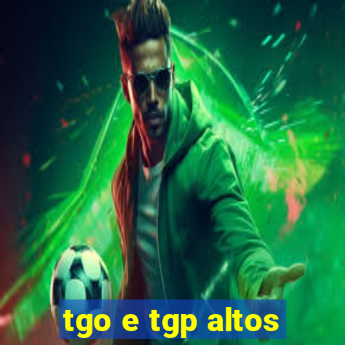 tgo e tgp altos