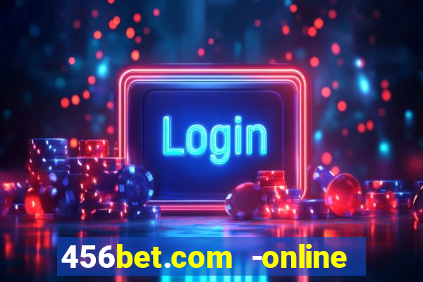 456bet.com -online slots casino