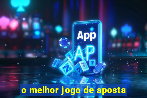 o melhor jogo de aposta