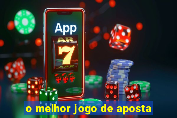 o melhor jogo de aposta