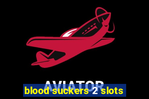 blood suckers 2 slots