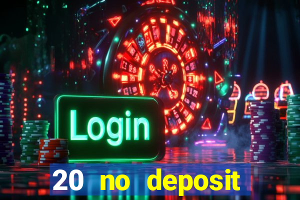 20 no deposit bonus casino