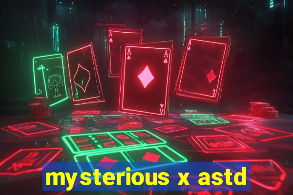 mysterious x astd